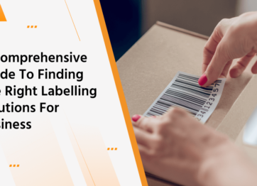A Comprehensive Guide To Finding The Right Labelling Solutions For Business