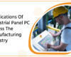 Applications Of Industrial Panel Pc Across The Manufacturing Industry
