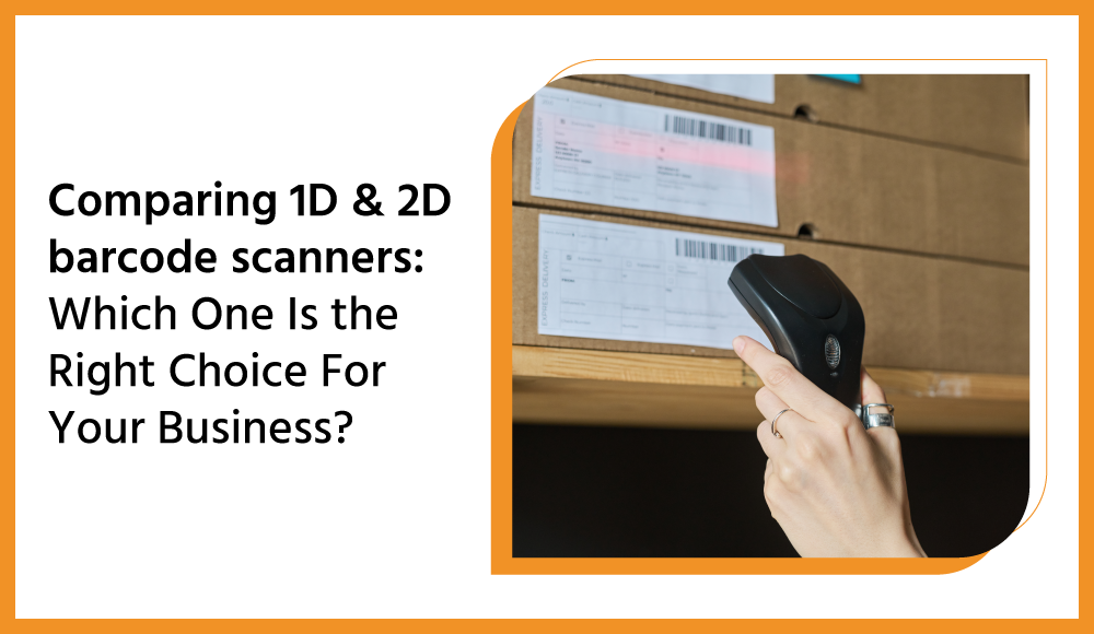 Comparing 1d And 2d Barcode Scanners Which One Is The Right Choice For Your Business
