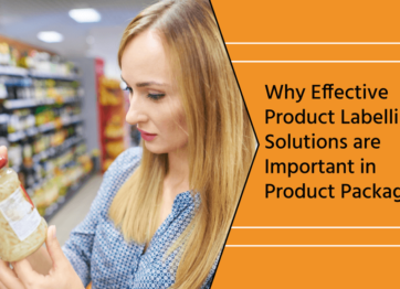Why Effective Product Labelling Solutions Are Important In Product Packaging